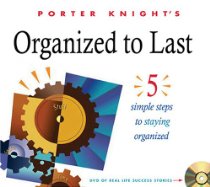Organized To Last: 5 Simple Steps To Staying Organized - Porter Ball Knight
