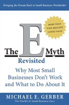 The E-Myth Revisited: Why Most Small Businesses Don't Work and What to Do About It by Michael E Gerber