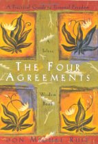The Four Agreements: A Practical Guide to Personal Freedom (A Toltec Wisdom Book) By Don Miguel Ruiz